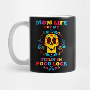 Mom Life Got Me Feelin' Un Poco Loca Mug